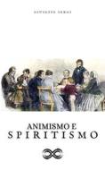 Ebook Animismo e spiritismo di Giuseppe Sergi edito da Sanzani