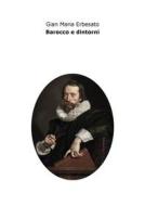 Ebook Barocco e dintorni di Gian Maria Erbesato edito da epf