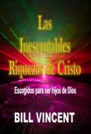 Ebook Las Inescrutables Riquezas De Cristo di Bill Vincent edito da RWG Publishing