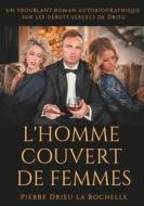 Ebook L'Homme couvert de femmes di Pierre Drieu la Rochelle edito da Books on Demand