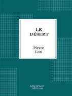 Ebook Le Désert di Pierre Loti edito da Librorium Editions