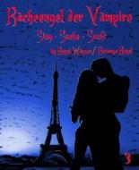 Ebook Racheengel der Vampire 3 di Revenge Angel, Angel Wagner edito da BookRix