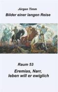 Ebook Raum 53 Eremias, Narr, leben will er ewiglich di Jürgen Timm edito da Books on Demand