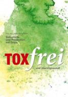 Ebook Toxfrei - Selbsthilfe und Prävention mit Grips di Nadia Beyer edito da Books on Demand
