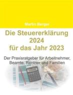Ebook Die Steuererklärung 2024 für das Jahr 2023 di Martin Berger edito da Books on Demand