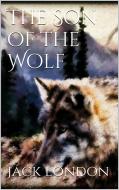 Ebook The Son of the Wolf di Jack London edito da Jack London
