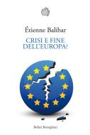 Ebook Crisi e fine dell’Europa? di Étienne Balibar edito da Bollati Boringhieri