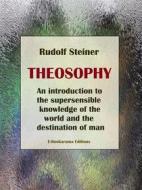 Ebook Theosophy di Rudolf Steiner edito da E-BOOKARAMA