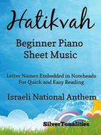 Ebook Hatikvah Beginner Piano Sheet Music di Silvertonalities edito da SilverTonalities