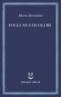 Ebook Fogli multicolori di Mario Bortolotto edito da Adelphi