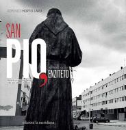 Ebook San Pio, per tutti ancora Enziteto di Mortellaro Domenico edito da edizioni la meridiana