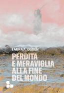 Ebook Perdita e meraviglia alla Fine del Mondo di Ogden Laura A. edito da ADD Editore