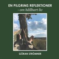 Ebook En pilgrims reflektioner - om hållbart liv di Göran Strömner edito da Books on Demand