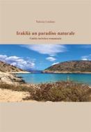 Ebook Iraklià, un paradiso naturale di Patrizia Gaidano edito da Youcanprint
