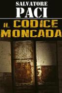 Ebook Il Codice Moncada di Salvatore Paci edito da Salvatore Paci