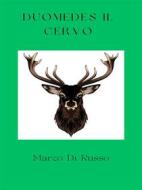 Ebook Duomedes il cervo di Marco di Russo edito da Youcanprint