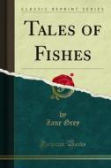 Ebook Tales of Fishes di Zane Grey edito da Forgotten Books