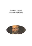 Ebook Il Veneto di Palladio di Gian Maria Erbesato edito da epf