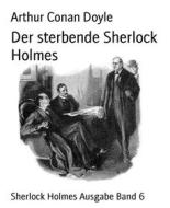Ebook Der sterbende Sherlock Holmes di Arthur Conan Doyle edito da BookRix