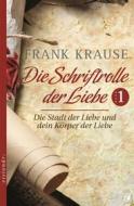Ebook Die Schriftrolle der Liebe (Band 1) di Frank Krause edito da GloryWorld-Medien