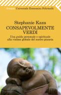 Ebook Consapevolmente verdi di Stephanie Kaza edito da Feltrinelli Editore