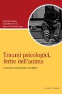 Ebook Traumi psicologici, ferite dell’anima di Isabel Fernandez, Giada Maslovaric edito da Liguori Editore