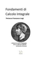 Ebook Fondamenti di Calcolo Integrale parte I di Francesco Luigi Petracca edito da Francesco Luigi Petracca