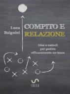 Ebook Compito e relazione di Luca Baiguini edito da Luca Baiguini