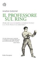 Ebook Il professore sul ring di Jonathan Gottschall edito da Bollati Boringhieri