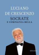 Ebook Socrate e compagnia bella di De Crescenzo Luciano edito da Mondadori