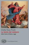 Ebook Le teorie del restauro di Rossi Pinelli Orietta edito da Einaudi