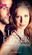 Ebook A rischio innamoramento di Lori Foster edito da HarperCollins Italia