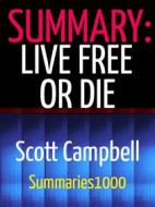 Ebook Summary: Live Free or Die di Scott Campbell edito da Scott Campbell