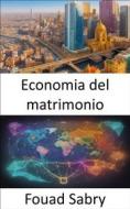 Ebook Economia del matrimonio di Fouad Sabry edito da Un Miliardo Di Ben Informato [Italian]