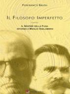 Ebook Il filosofo imperfetto di Piefranco Bruni edito da Passerino