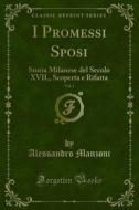 Ebook I Promessi Sposi di Alessandro Manzoni edito da Forgotten Books