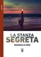 Ebook La stanza segreta di Rosanna Di Iorio edito da Le Mezzelane Casa Editrice