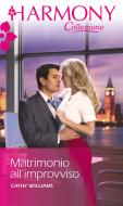 Ebook Matrimonio all'improvviso di Cathy Williams edito da HarperCollins Italia