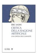 Ebook Critica della ragione artificiale di Éric Sadin edito da LUISS University Press