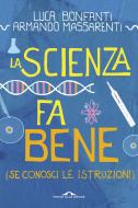 Ebook La scienza fa bene di Armando Massarenti, Luca Bonfanti edito da Ponte alle Grazie