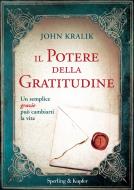Ebook Il potere della gratitudine di Kralik John edito da Sperling & Kupfer