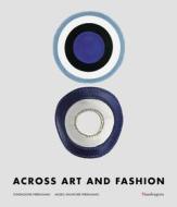 Ebook Across Art and Fashion di Maria Luisa Frisa, Enrica Morini, Alberto Salvadori, Stefania Ricci edito da Mandragora