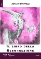 Ebook Il Libro della Resurrezione di Adriana Barattelli edito da 0111 Edizioni