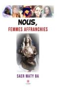 Ebook Nous, femmes affranchies di Saer Maty Ba edito da Le Lys Bleu Éditions