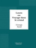 Ebook Laura ou Voyage dans le cristal di George Sand edito da Librorium Editions