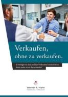 Ebook Verkaufen, ohne zu verkaufen di Werner F. Hahn edito da Books on Demand