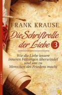Ebook Die Schriftrolle der Liebe (Band 3) di Frank Krause edito da GloryWorld-Medien