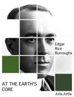Ebook At the Earth&apos;s Core di Edgar Rice Burroughs edito da Avia Artis