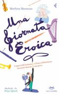 Ebook Una giornata eroica di Matthieu Mantanus edito da Feltrinelli Editore