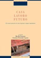 Ebook Casa, lavoro, futuro di Mirella Giannini, Giustina Orientale Caputo edito da Liguori Editore